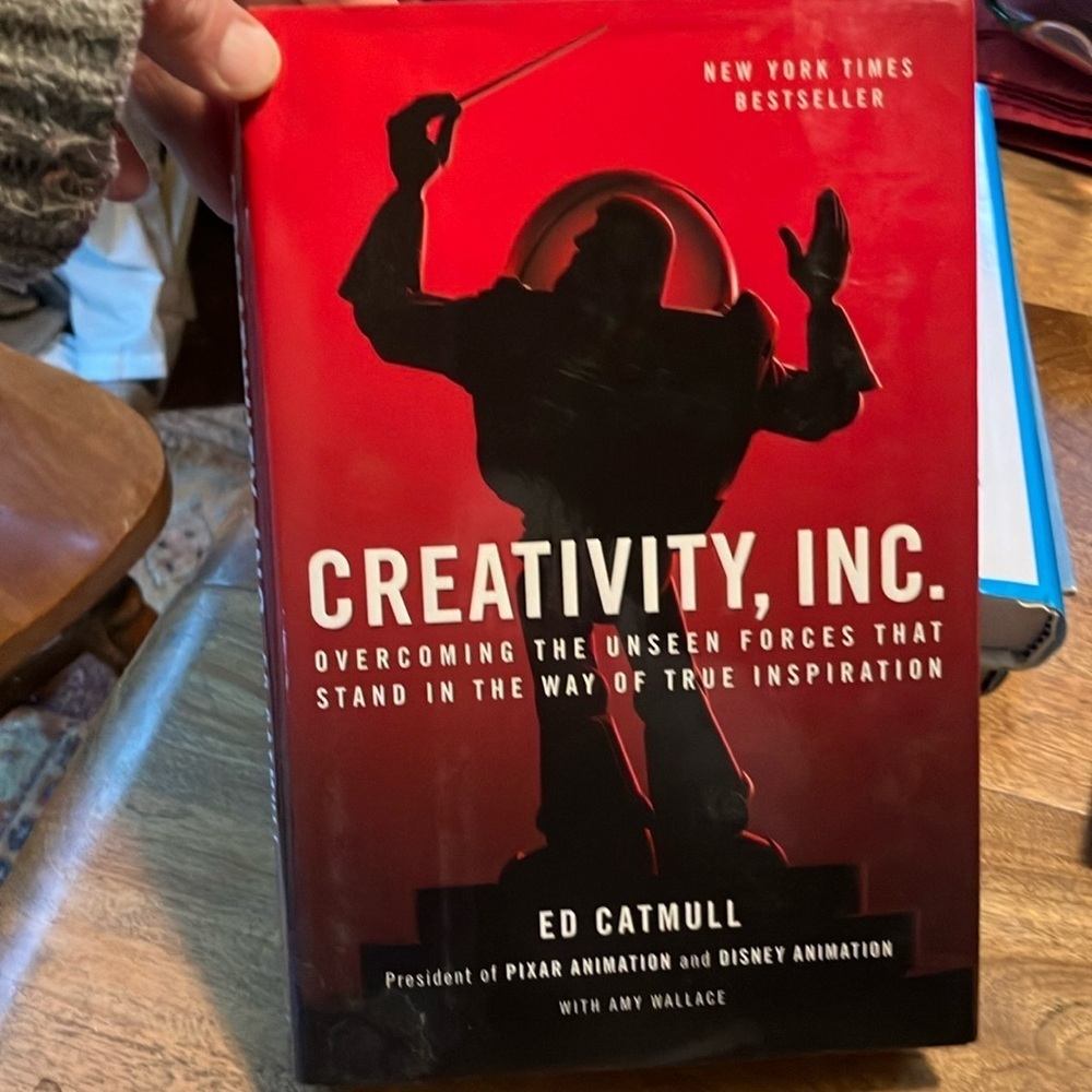 Creativity, Inc. overcoming, unseen forces that stand in the way ed Catmull